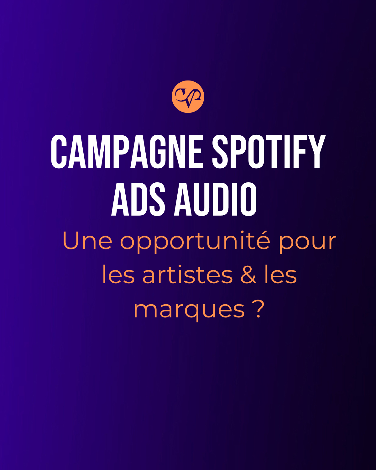 Campagne spotify ads audio : une opportunité pour les artistes& les marques ?